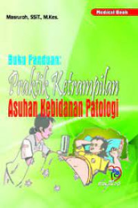Image of Buku Panduan : Praktik Ketrampilan Asuhan Kebidanan Patologi